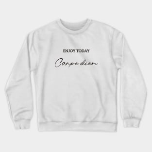 ENJOY TODAY Crewneck Sweatshirt